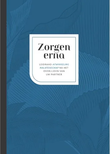 Omslag van het boekje Zorgen erna: leidraad afwikkeling nalatenschap na het overlijden van uw partner